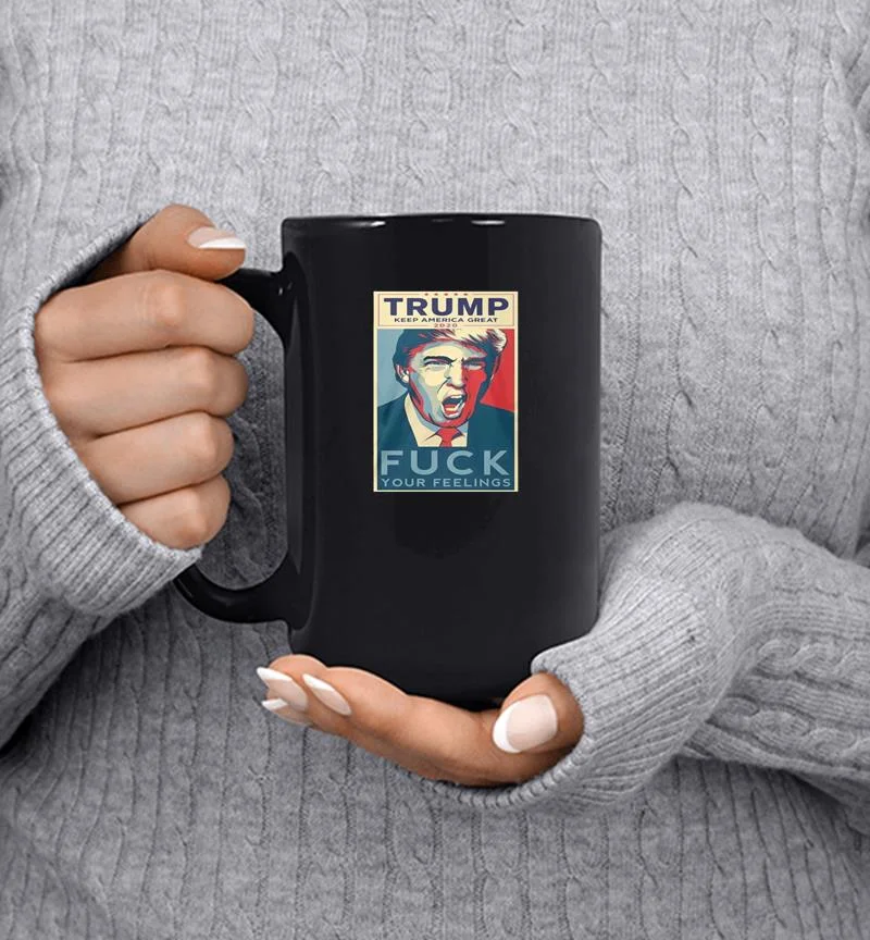 Trump Keep American Great 2020 Fuck Your Feelings Mug