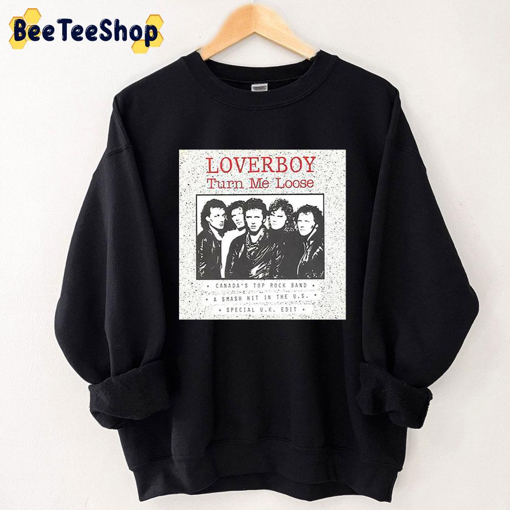 Turn Me Loose Loverboy Band Trending Unisex Sweatshirt