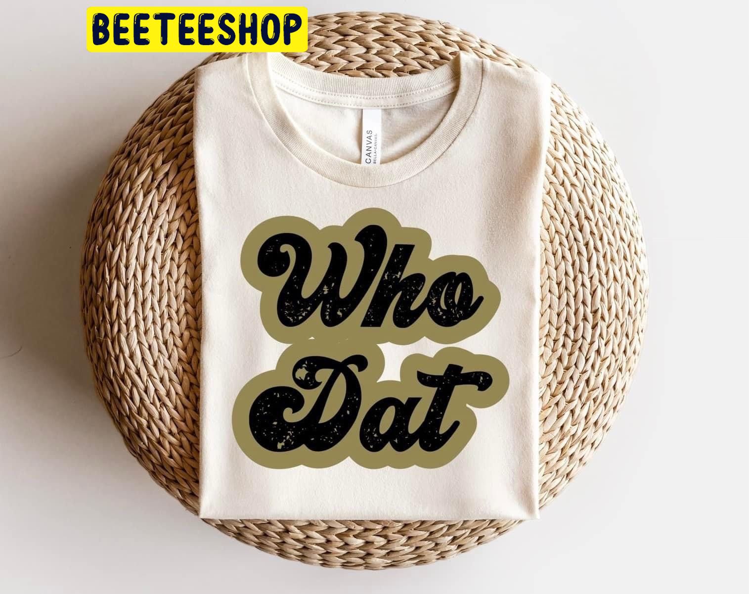 Who Dat Trending Unisex Shirt