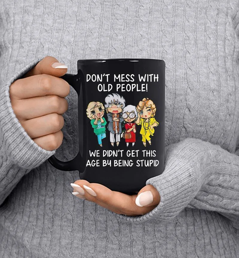 Womens Don 039t Mess With Old People Funny Gift Mug