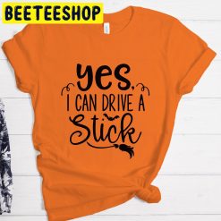 Yes I Can Drive A Stick Halloween Witch HalloweenTrending Unisex Shirt