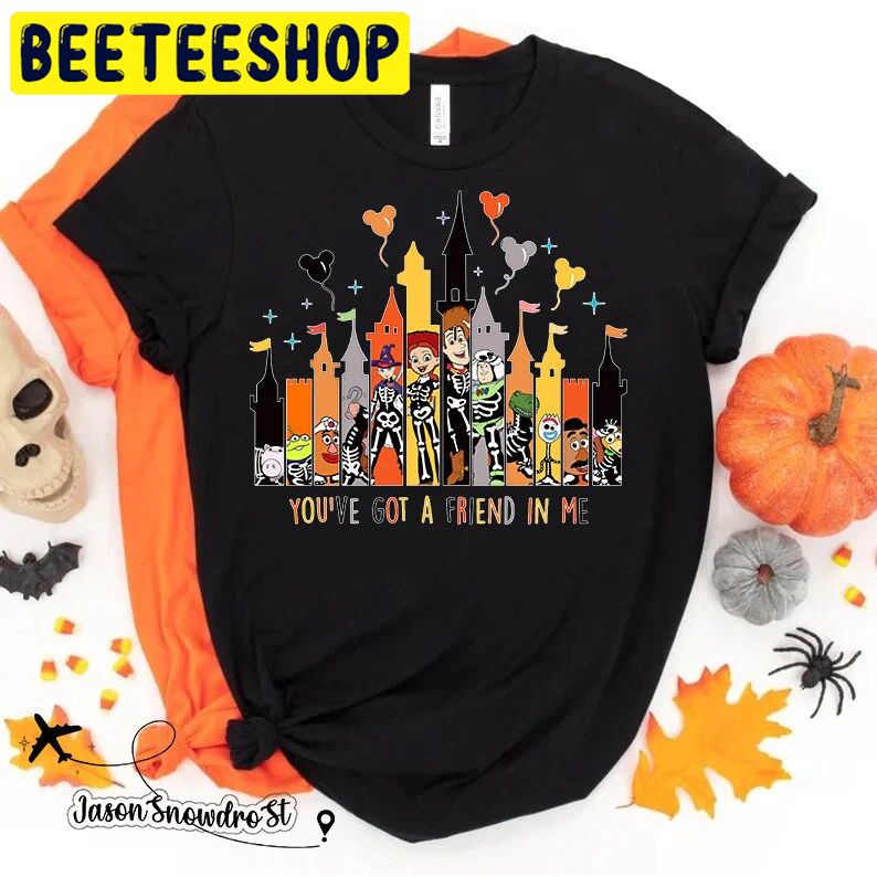 Youve Got A Friend In Me Toy Story Land Halloween Trending Unisex Shirt