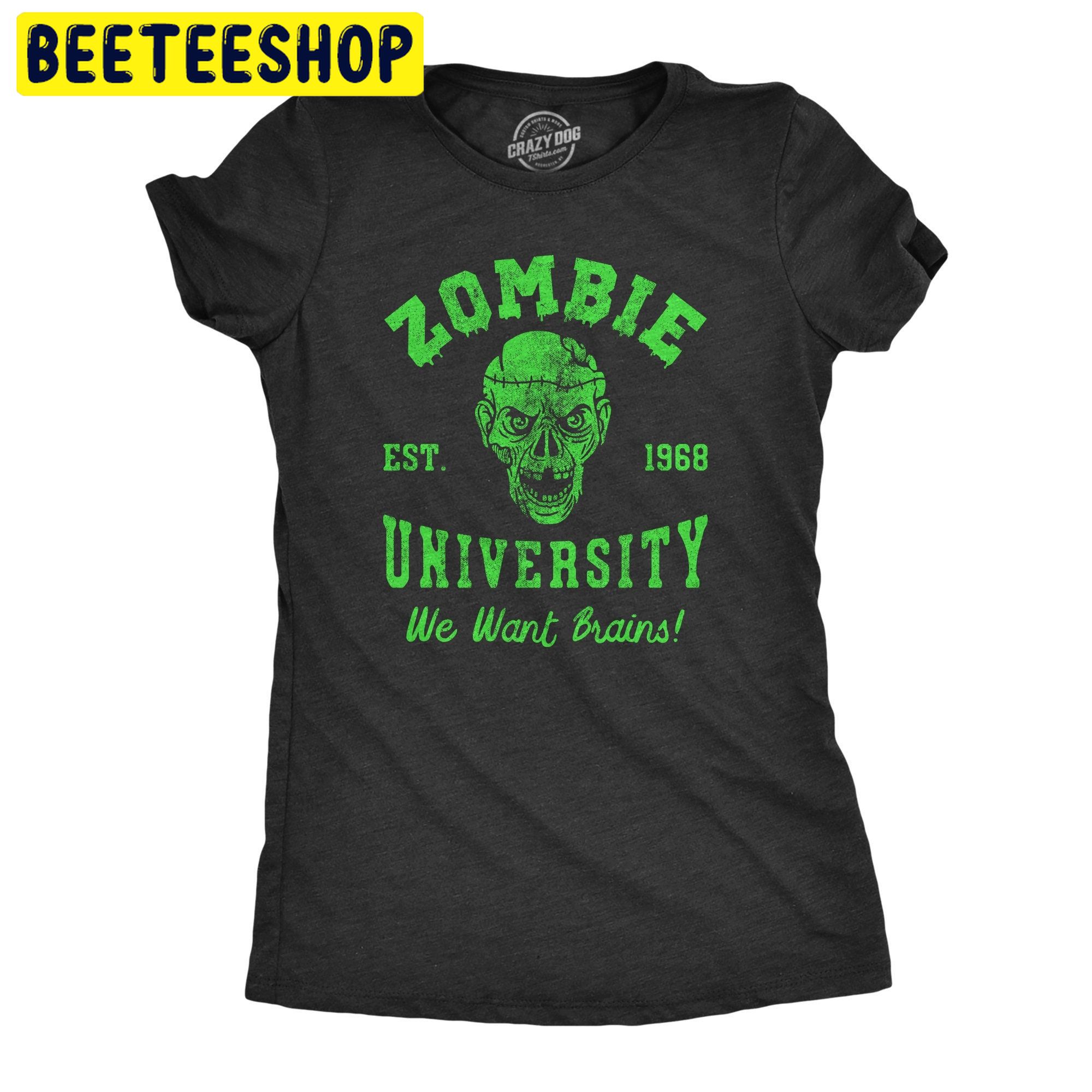 Zombie University We Want Your Brains Halloween Trending Unisex Shirt