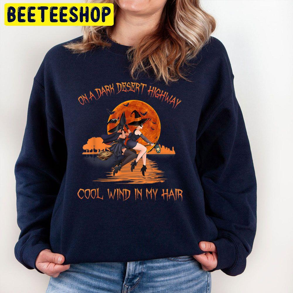 2 Witchs On A Dark Desert Highway Cool Wind In My Hair Halloween Trending Unisex Sweatshirt