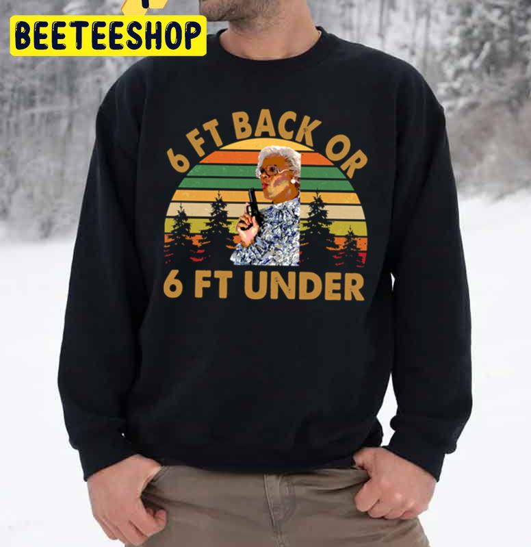 6 Ft Back Or 6 Ft Unde Unisex Sweatshirt