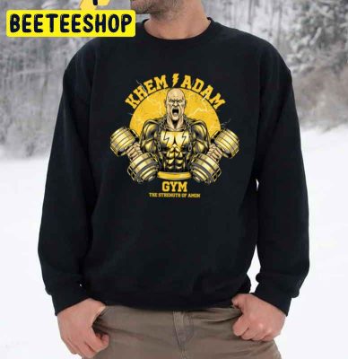 Khem Adam Gym The Strength Of A Mon Black Adam Trending Unisex Sweatshirt