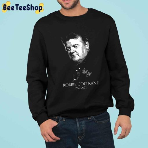 Robbie Coltrane 1950 2022 Rip Trending Unisex Sweartshirt