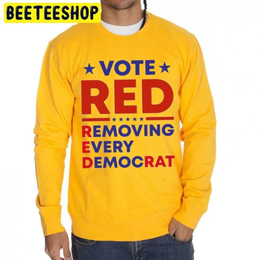 Vote Red Removing Every Democrat Trending Unisex Sweatshirt