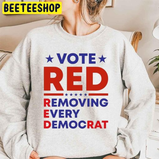 Vote Red Removing Every Democrat Trending Unisex Sweatshirt