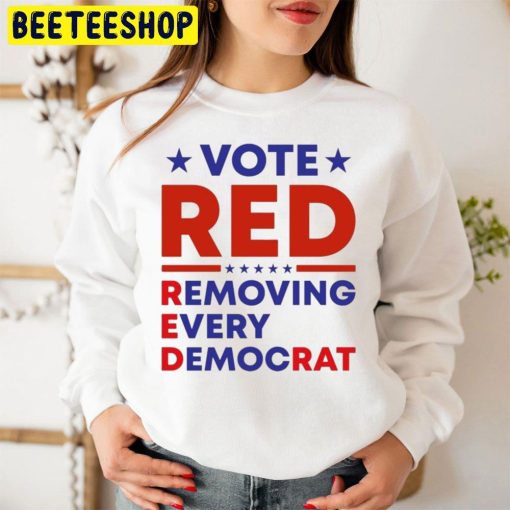 Vote Red Removing Every Democrat Trending Unisex Sweatshirt