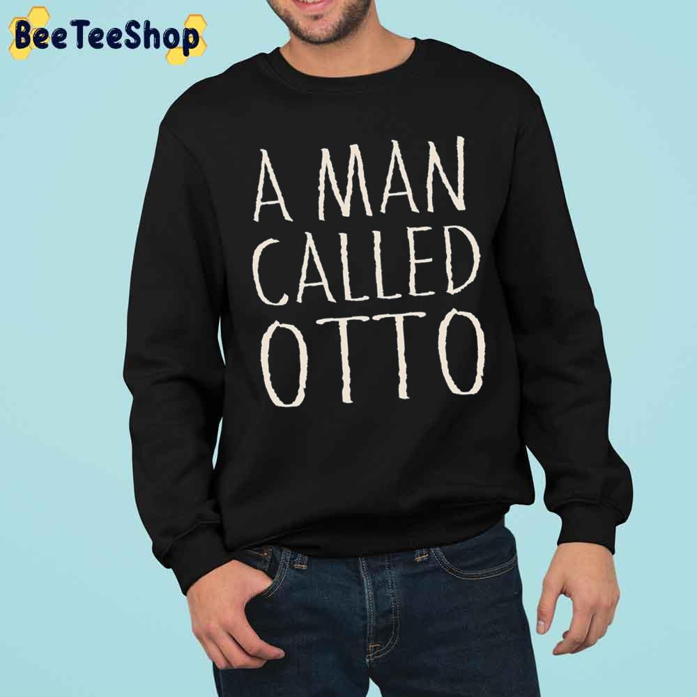 A Man Called Otto Movie 2022 Trending Unisex Sweatshirt