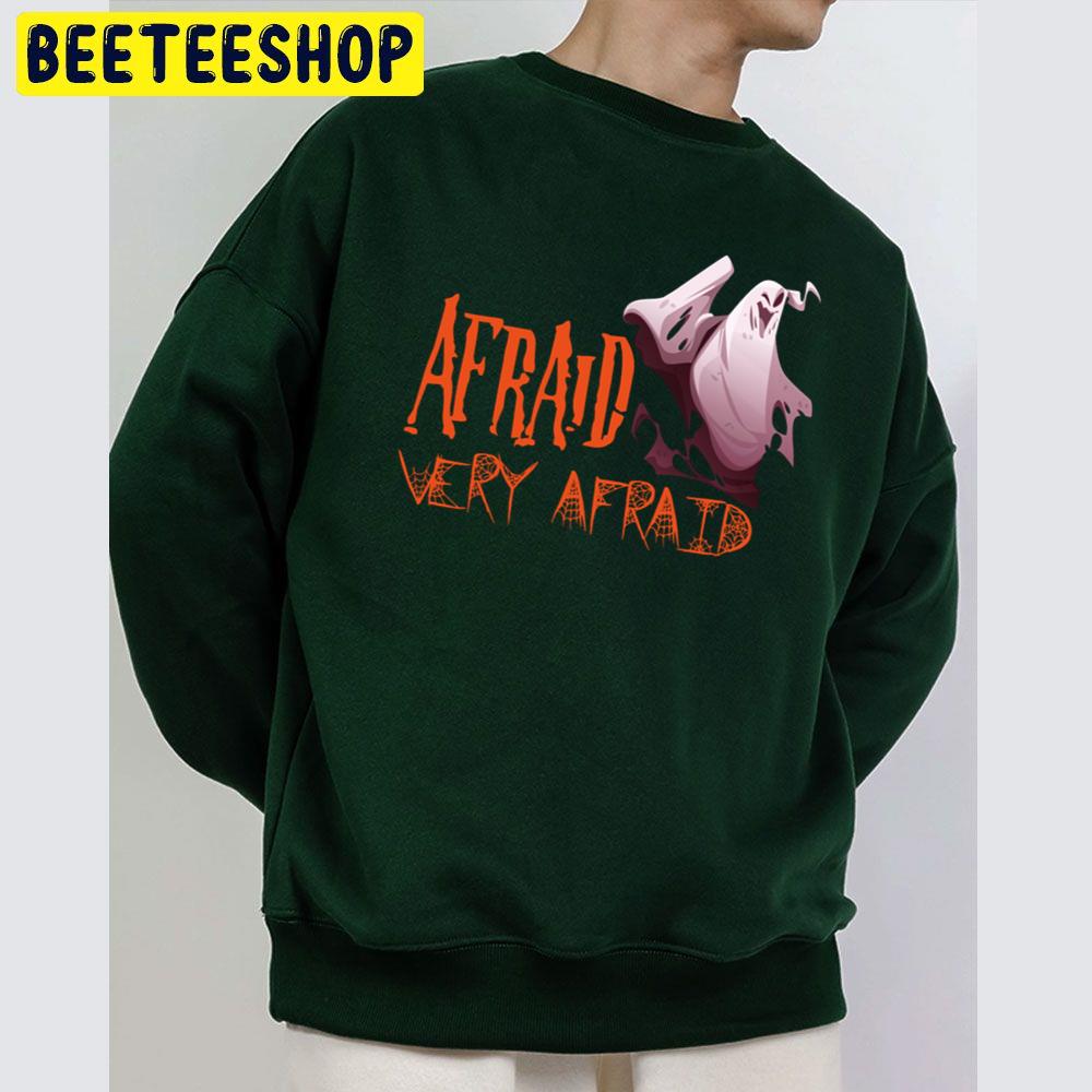 Afraid Very Afraid Halloween Unisex Sweatshirt