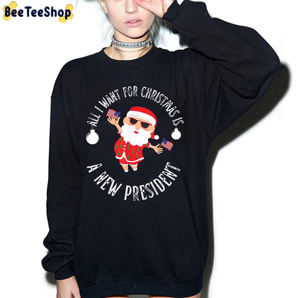 All I Want For Christmas Is A New President Cute Santa Trending Unisex Sweatshirt