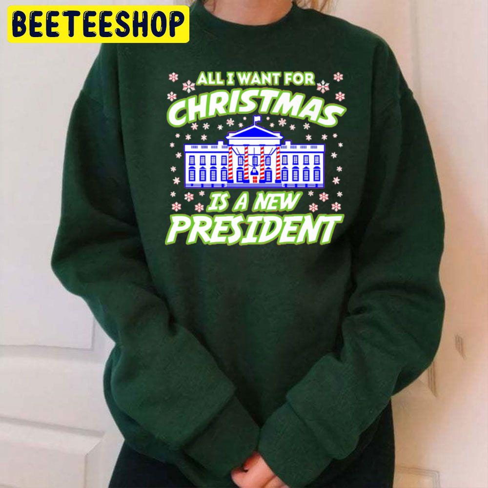 All I Want For Christmas Is A New President Thanksgiving Trending Unisex Sweatshirt