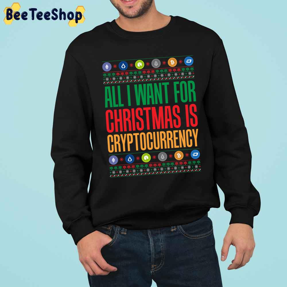 All I Want For Christmas Is Cryptocurrency Crypto Trending Unisex Sweatshirt