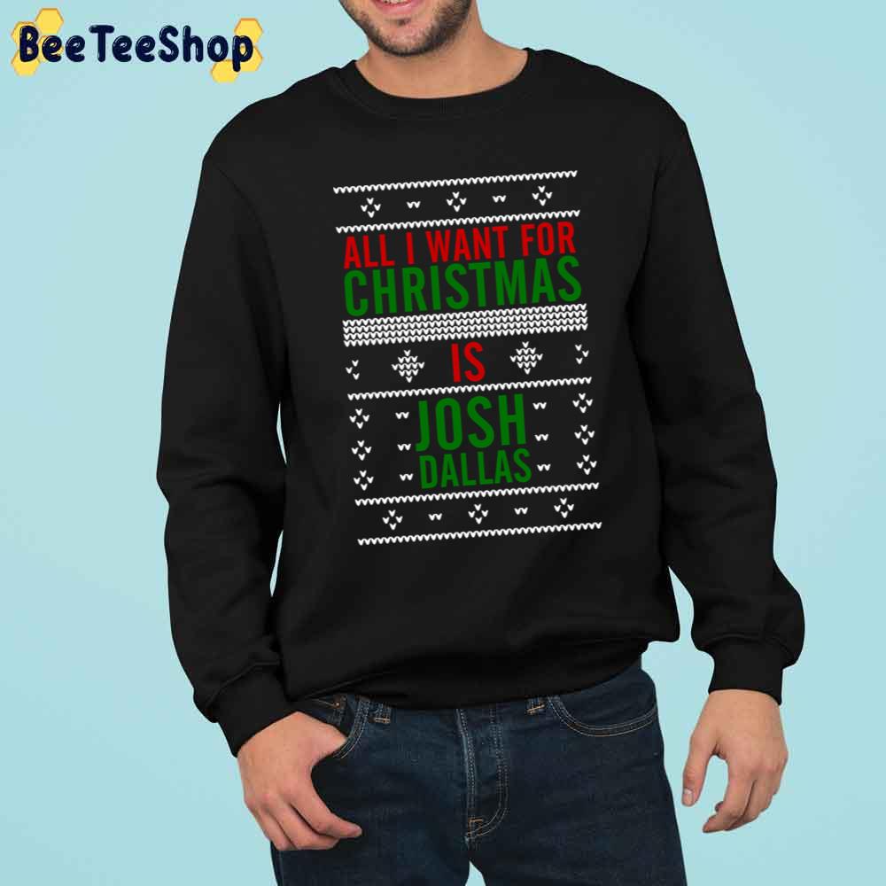 All I Want For Christmas Is Josh Dallas Trending Unisex Sweatshirt