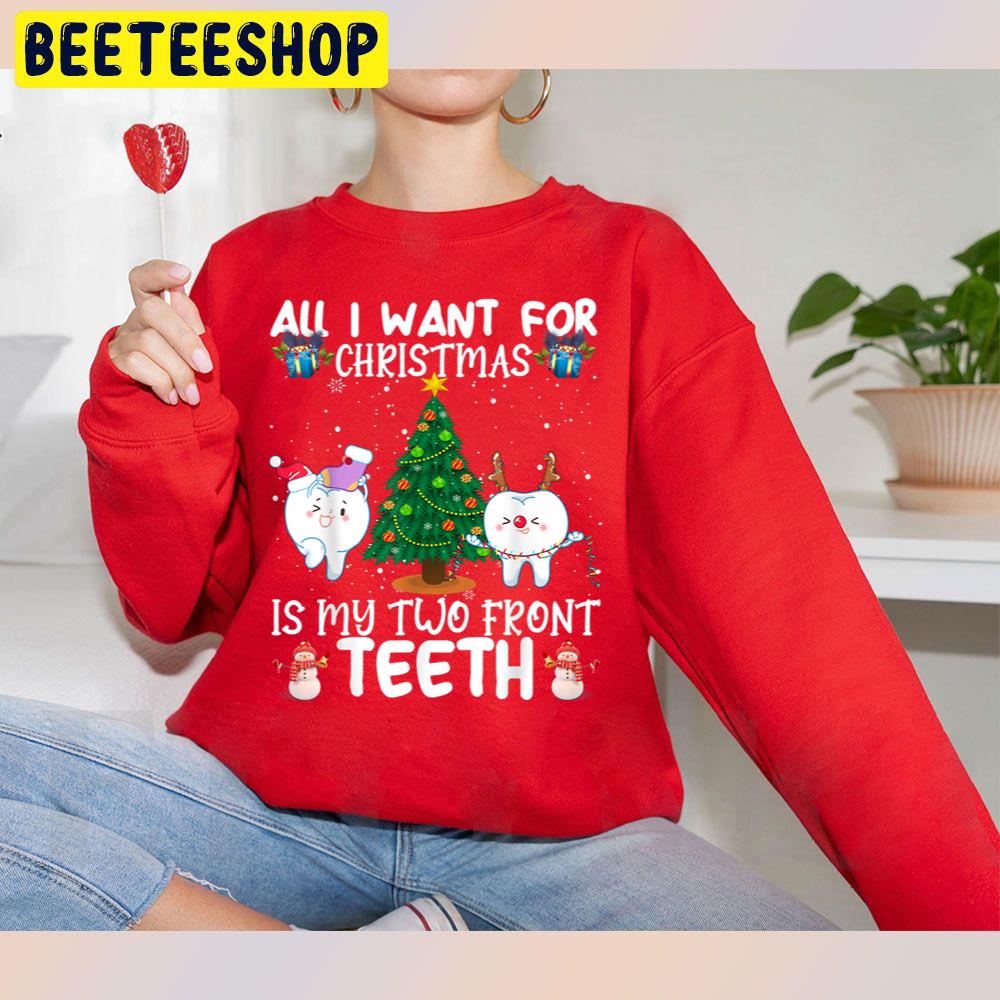 All I Want For Christmas Is My Two Front Teeth Trending Unisex Sweatshirt