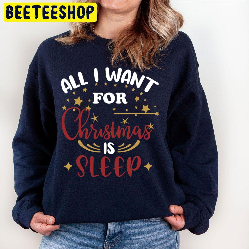 All I Want For Christmas Is Sleep Trending Unisex Sweatshirt