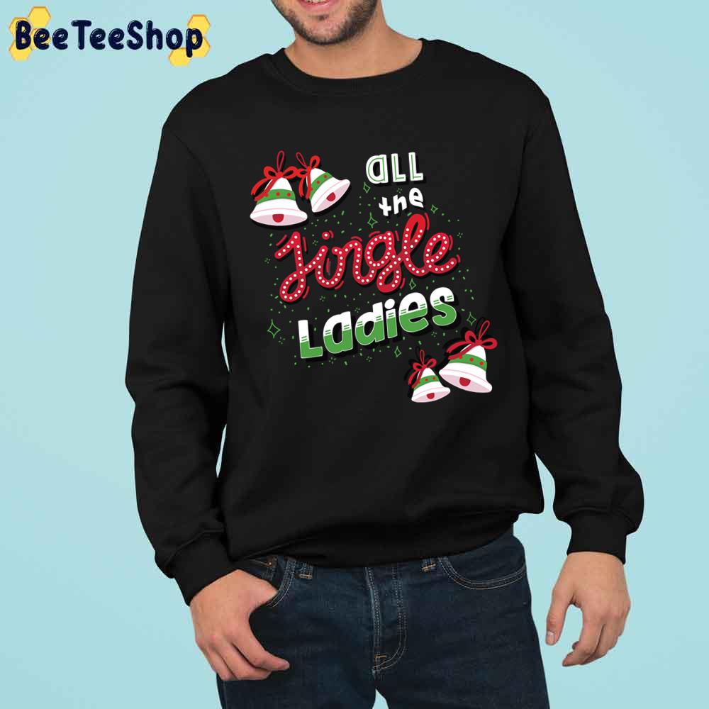 All The Jingle Ladies Funny Christmas Saying Trending Unisex Sweatshirt