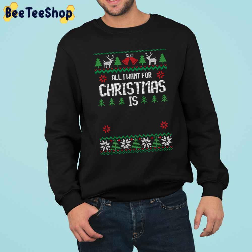 Art All I Want For Christmas Is Trending Unisex Sweatshirt