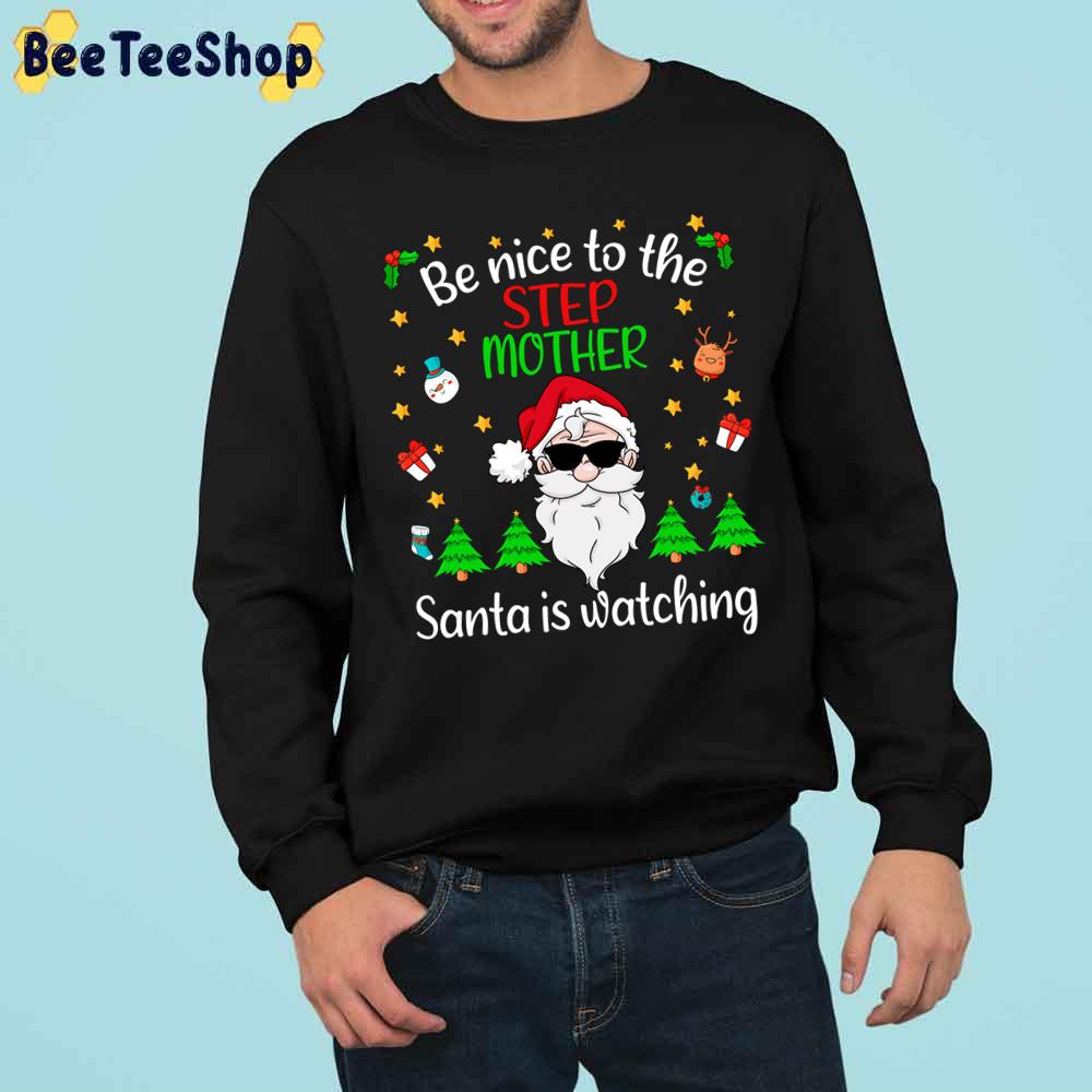 Be Nice To The Step Mom Santa Is Watching Christmas Trending Unisex Sweatshirt