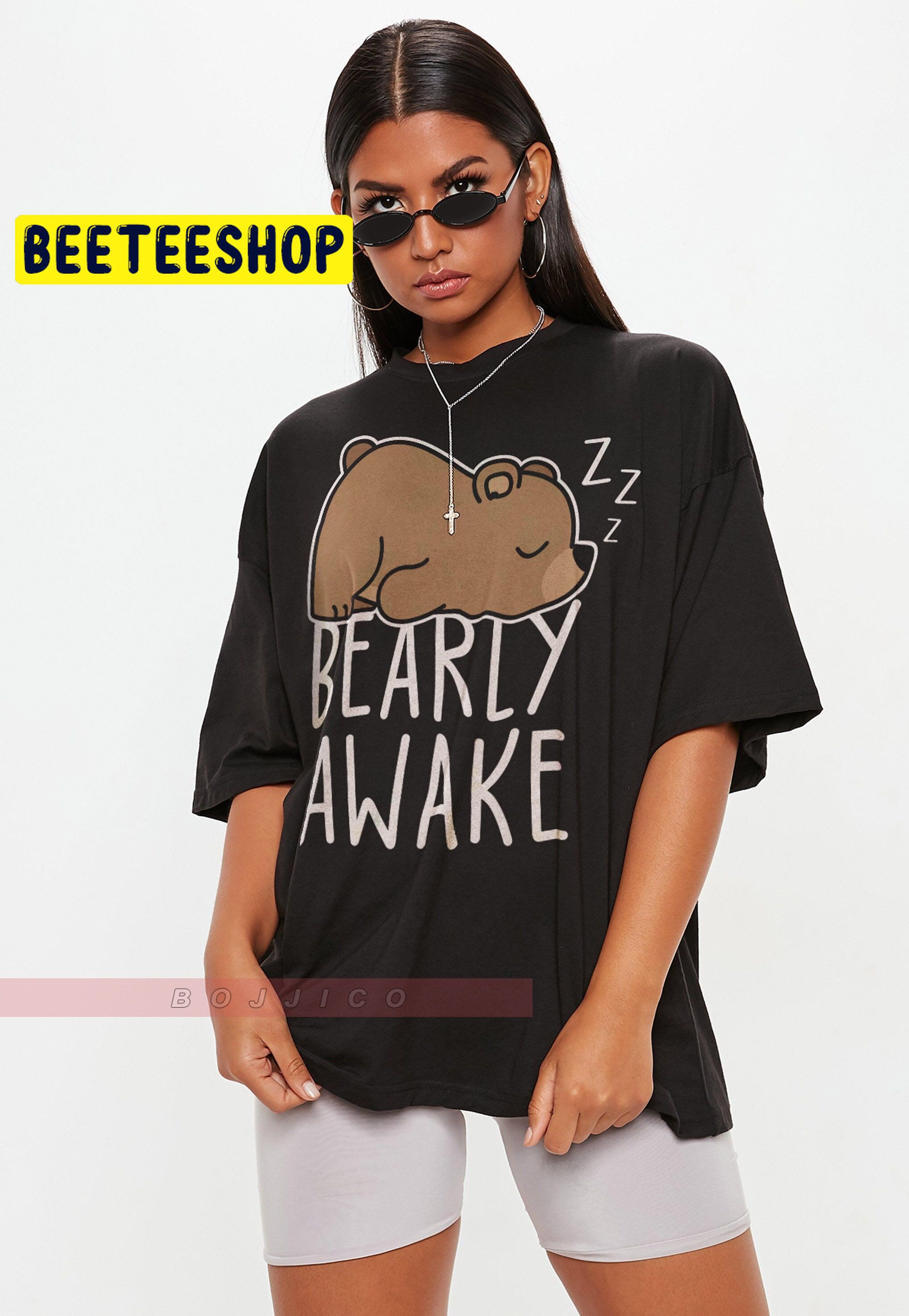 Bearly Awake Punny Bear Joke Sleepy Lazy Tired Trending Unisex T-Shirt