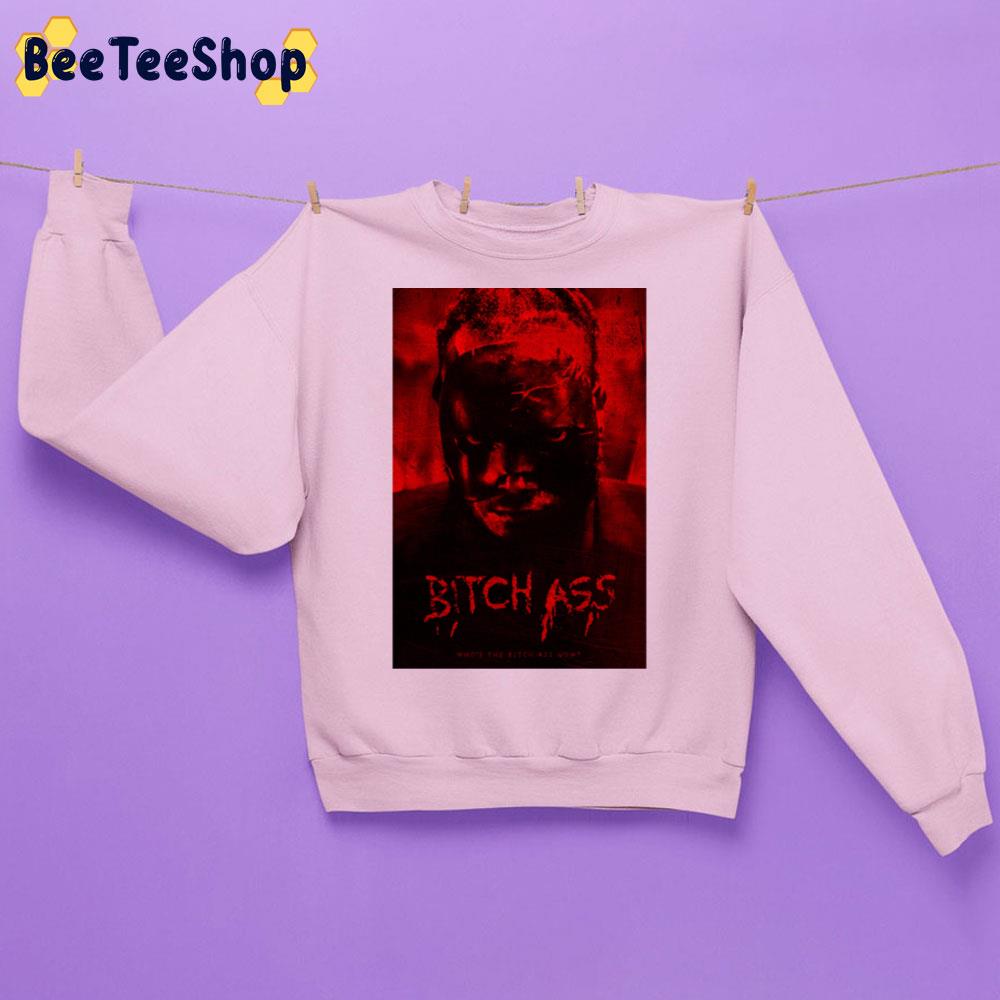 Bitch Ass Who’s The Bitch As Now Movie 2022 Trending Unisex Sweatshirt