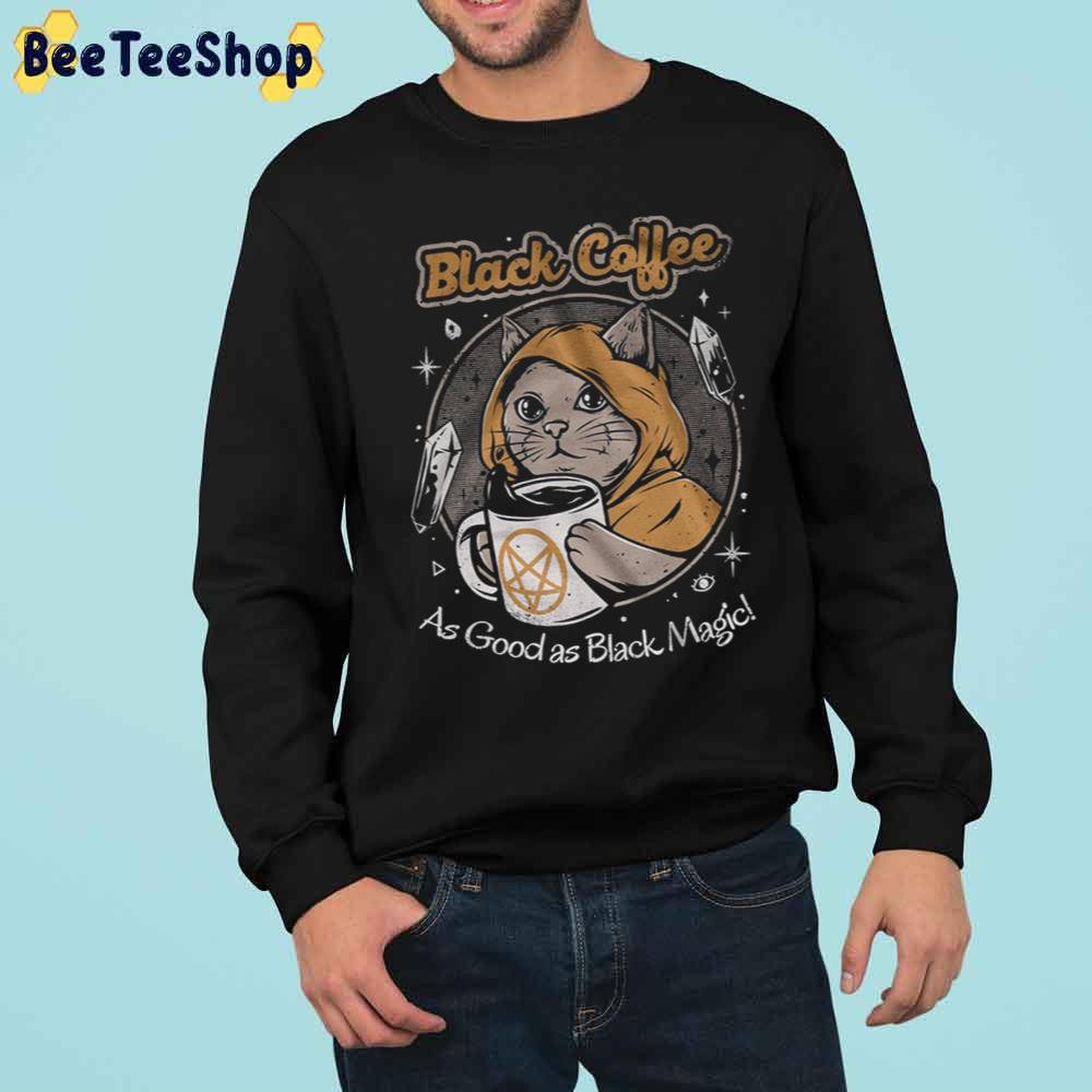 Black Coffee As Good As Black Magic Trending Unisex Sweatshirt