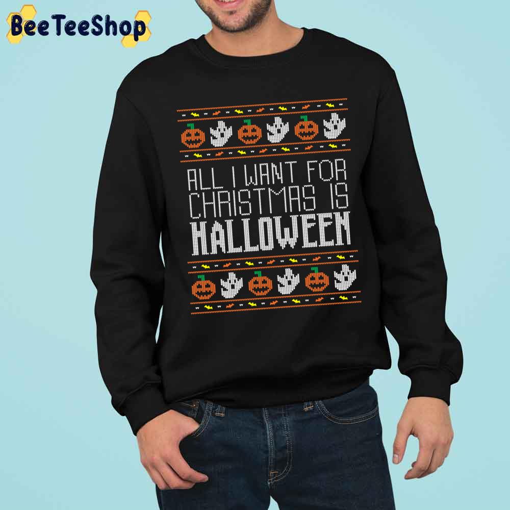 Boo And Pumpkin All I Want For Christmas Is Halloween Holiday Trending Unisex Sweatshirt