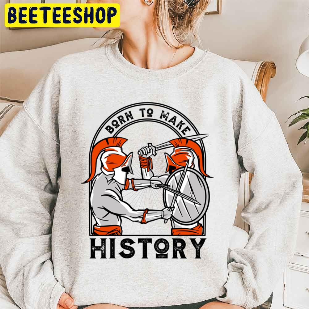 Born To Make History Atlanta Gladiators Hockey Trending Unisex Sweatshirt