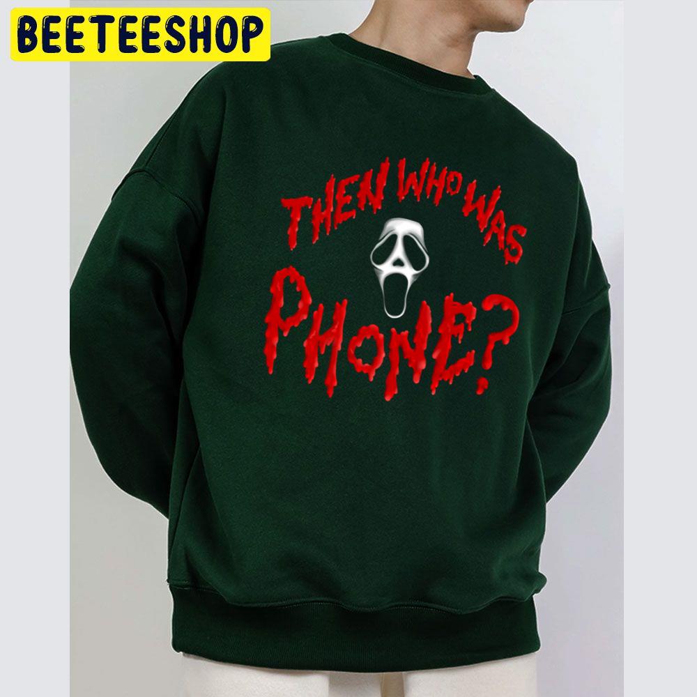 But Who Was Phone Ghostface Halloween Trending Unisex Sweatshirt