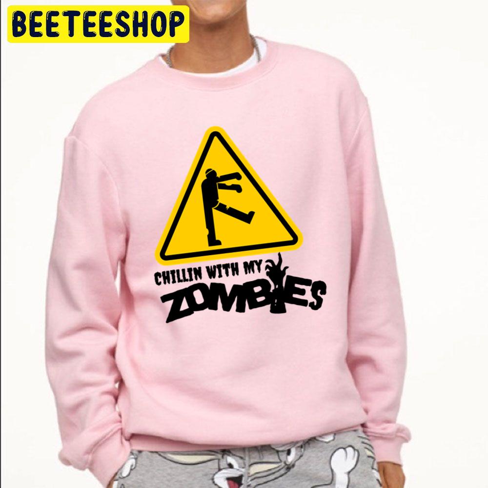 Cause Chillin With My Zombies Trending Unisex Sweatshirt