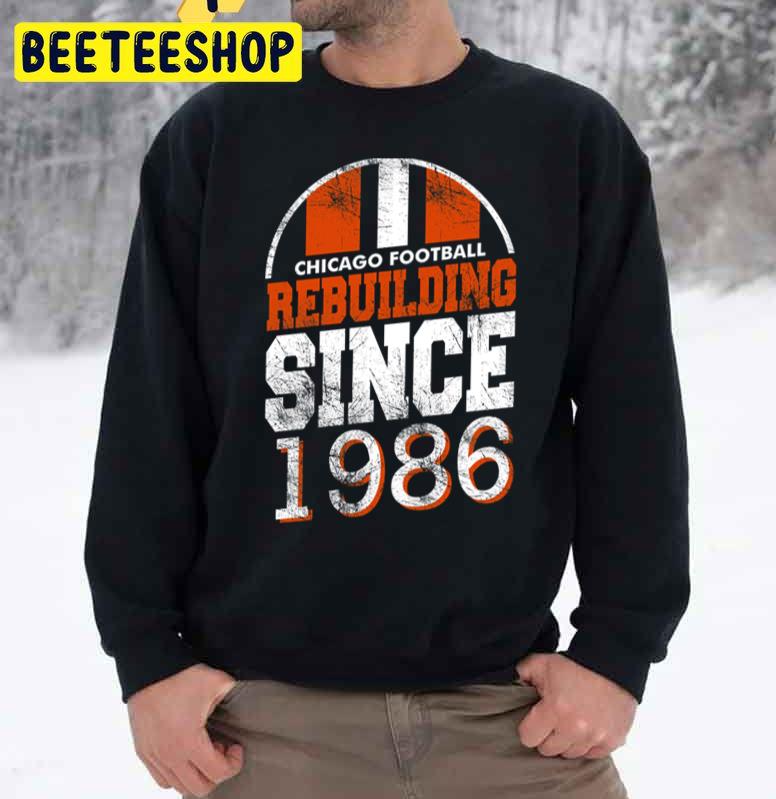 Chicago Bears Rebuilding Since 1986 Trending Unisex Sweatshirt - Beeteeshop