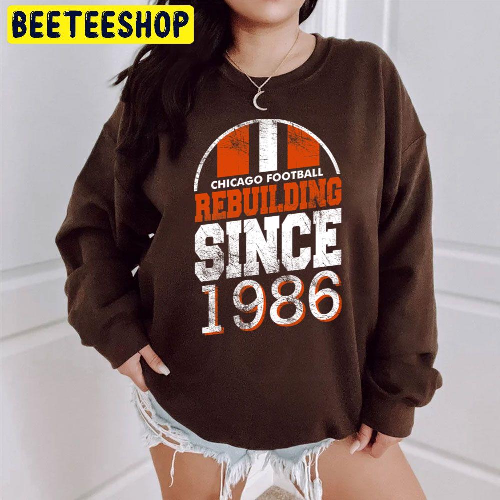 Chicago Football rebuilding since 1986 shirt, hoodie, tank top, sweater and  long sleeve t-shirt