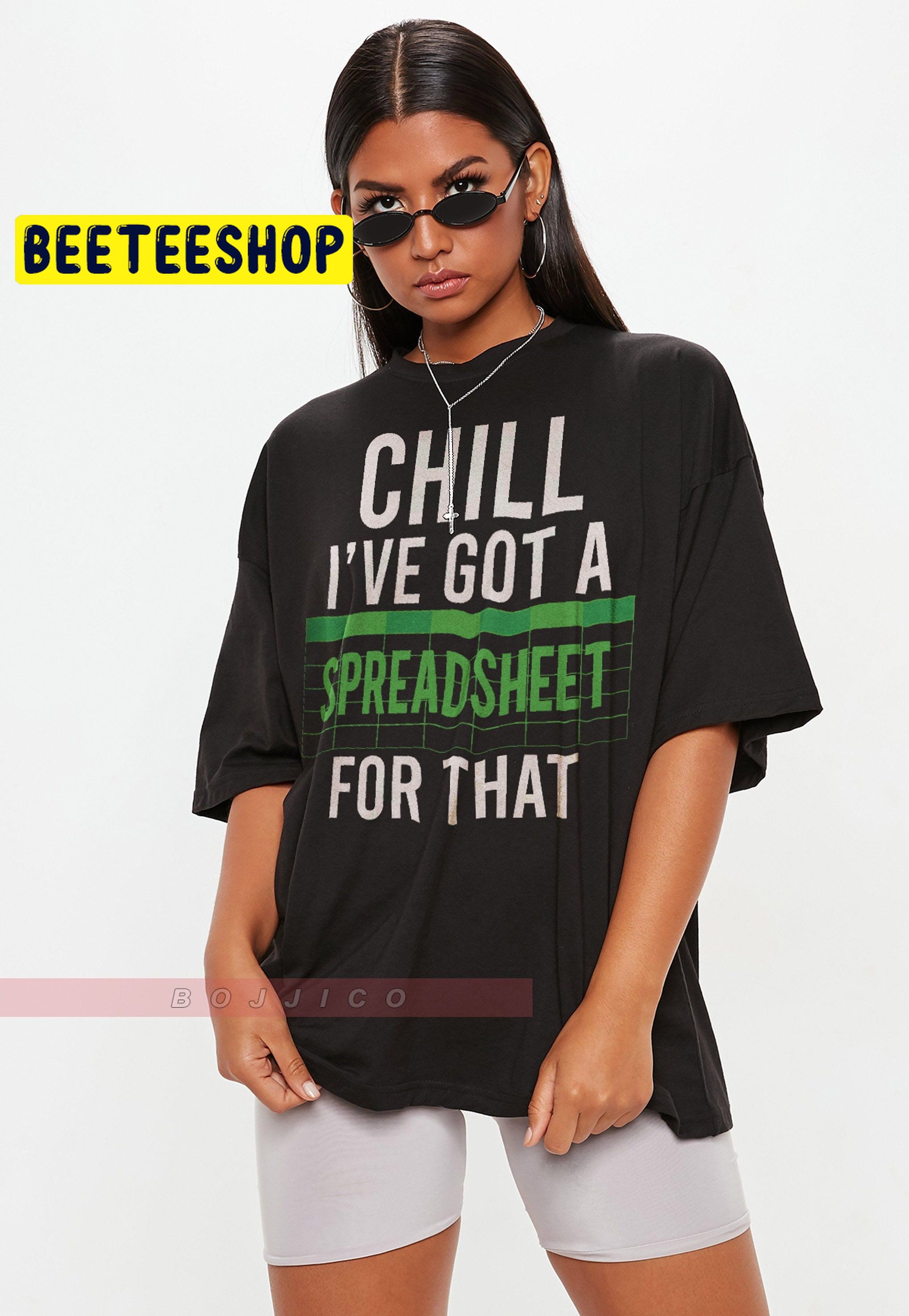 Chill I’ve Got A Spreadsheet Trending Unisex T-Shirt