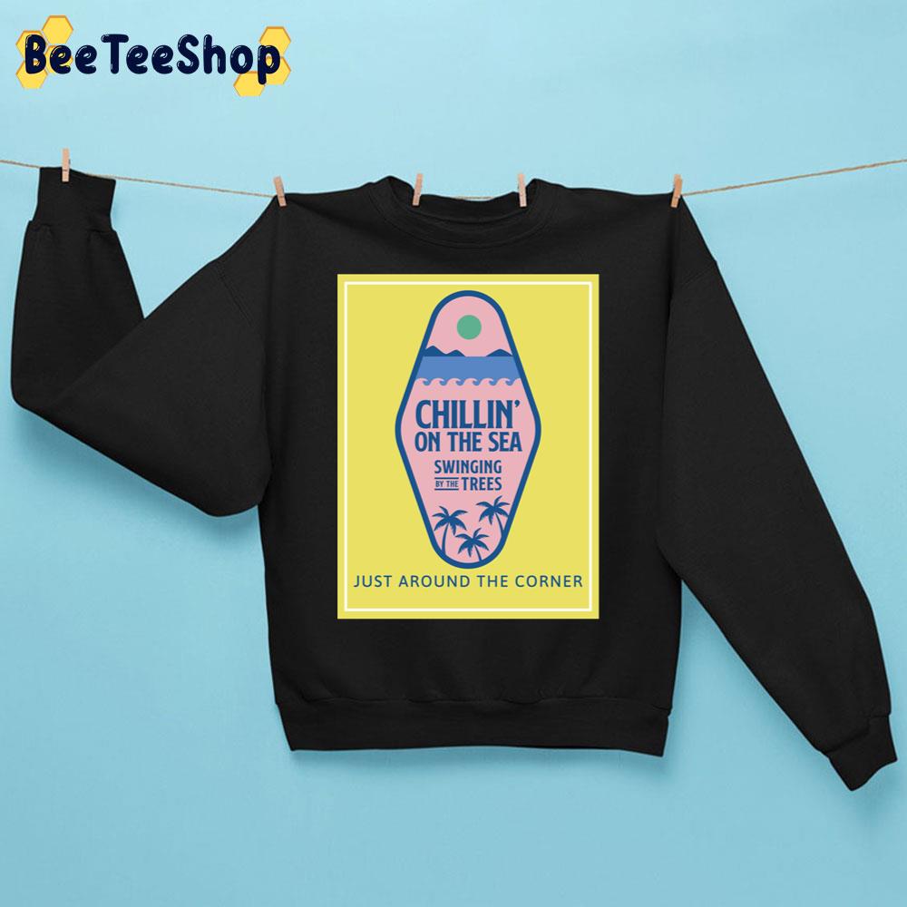 Chillin On The Sea Just Around The Corner Trending Unisex Sweatshirt