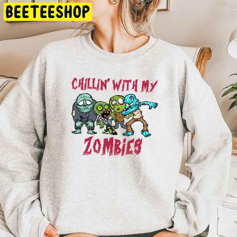 Chillin With My Zombies Team Trending Unisex Sweatshirt