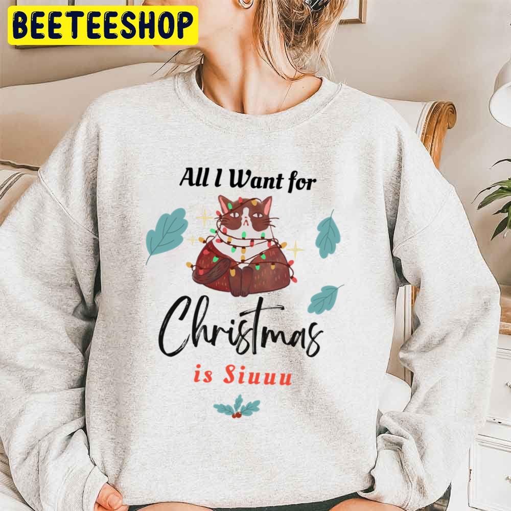 Cute Cat All I Want For Christmas Is Siuuu Trending Unisex Sweatshirt