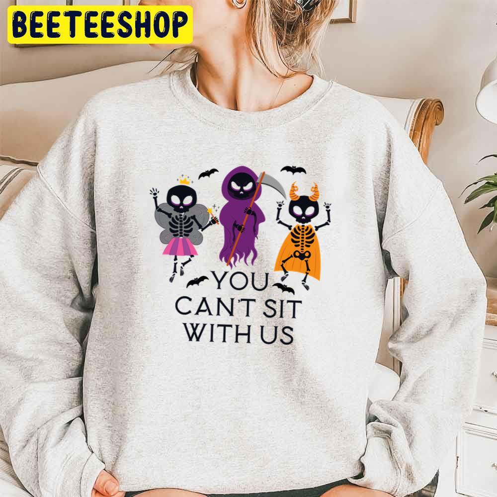 Cute Skeleton You Can’t Sit With Us Trending Unisex Sweatshirt