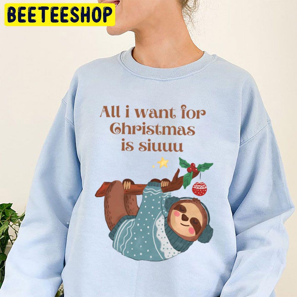 Cute Sloth All I Want For Christmas Is Siuuu Trending Unisex Sweatshirt