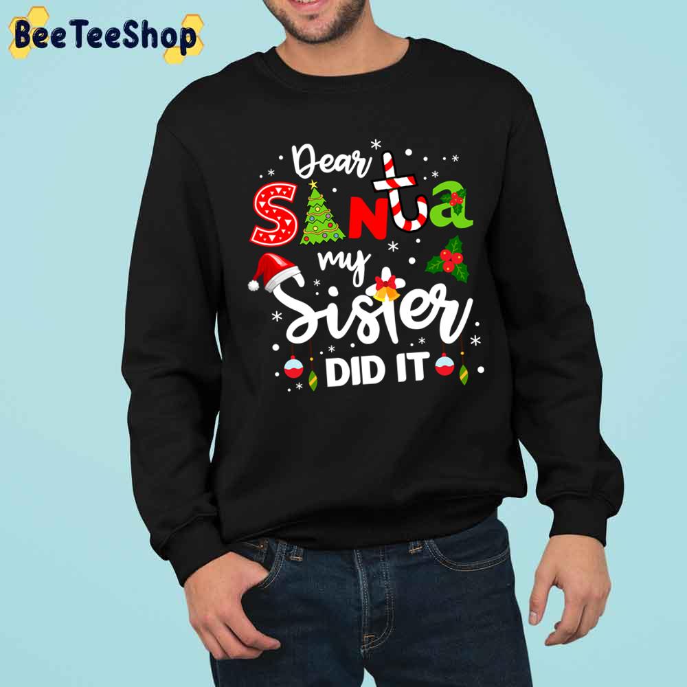 Dear Santa My Sister Did It Christmas Trending Unisex Sweatshirt