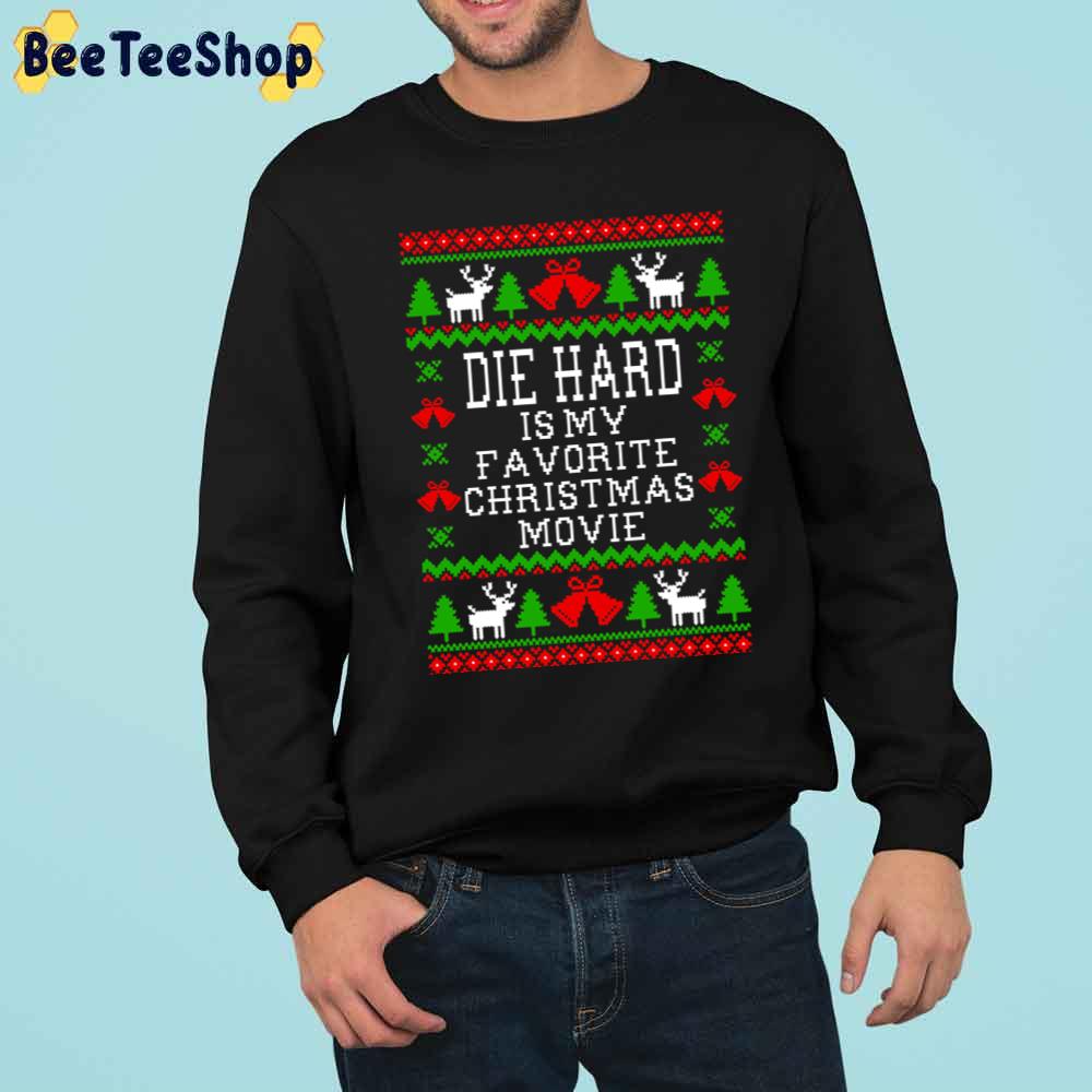 Die Hard Is My Favorite Christmas Movie Ugly Style Trending Unisex Sweatshirt