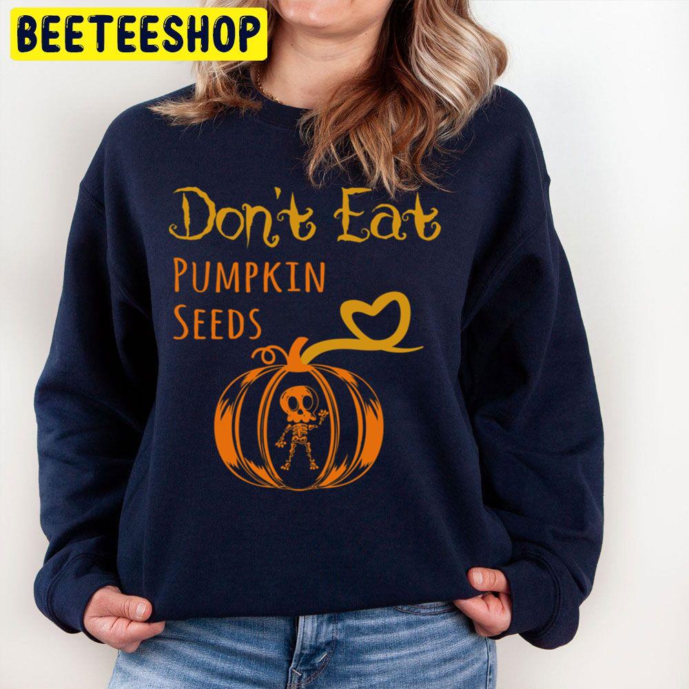 Don’t Eat Pumpkin Seeds Halloween Pregnancy Trending Unisex Sweatshirt