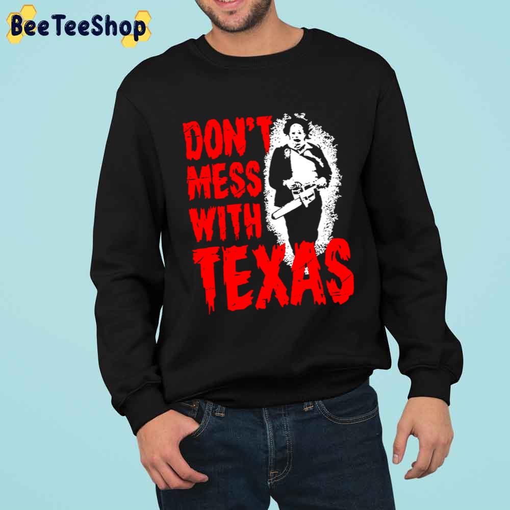 Don’t Mess Whith Texas Leatherface Halloween Trending Unisex Sweatshirt