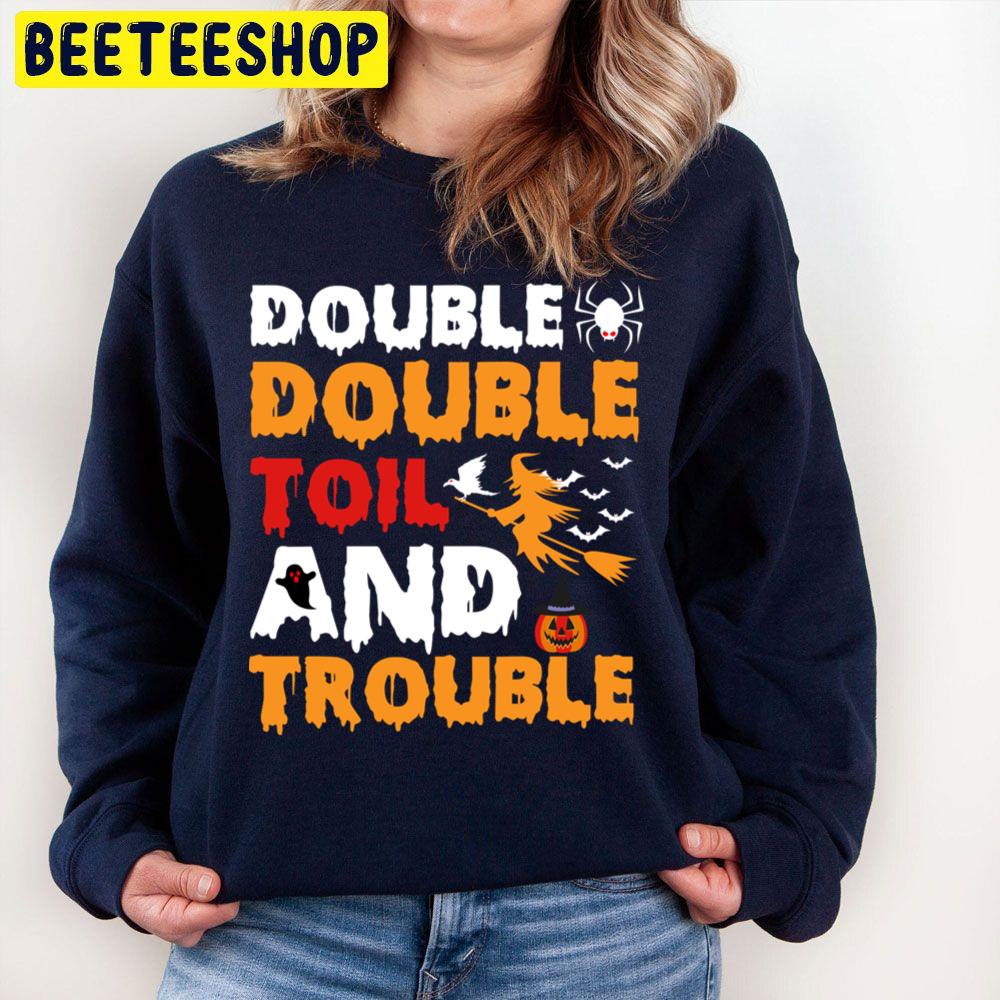 Double Double Toil And Trouble Halloween Unisex Sweatshirt