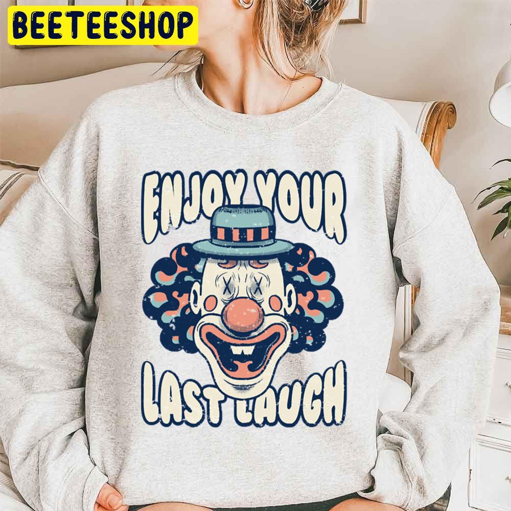 Enjoy Your Last Laugh Clown Horror Scary Halloween Trending Unisex Sweatshirt