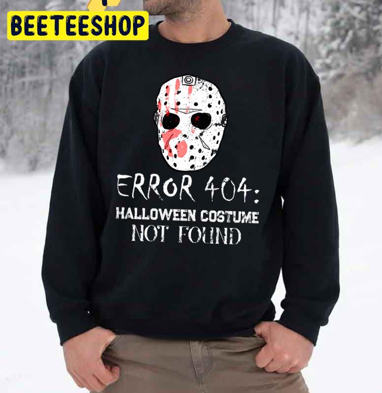 Error 404 Halloween Costume Not Found Jason Horror Hockey Mask Trending Unisex Sweatshirt