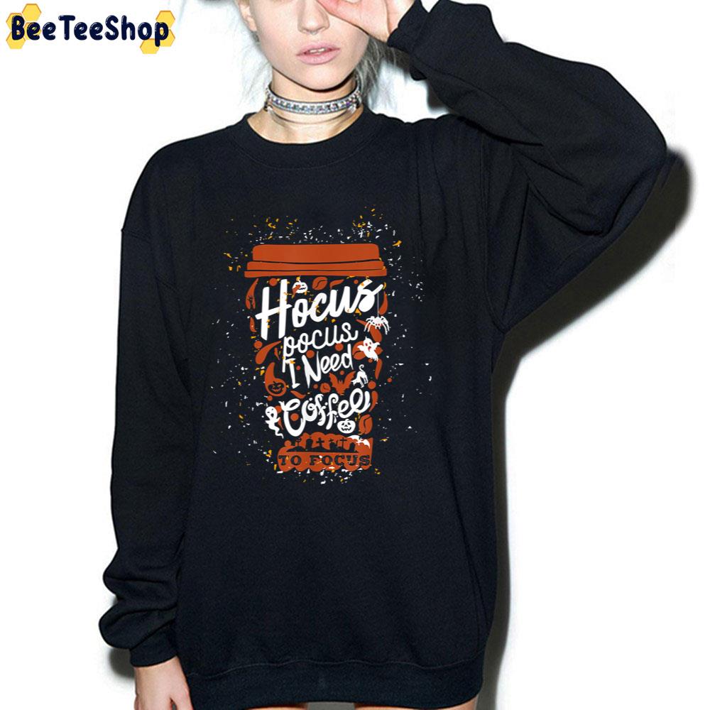 Fall Season Hocus Pocus I Need Coffee To Focus Halloween Trending Unisex Sweatshirt