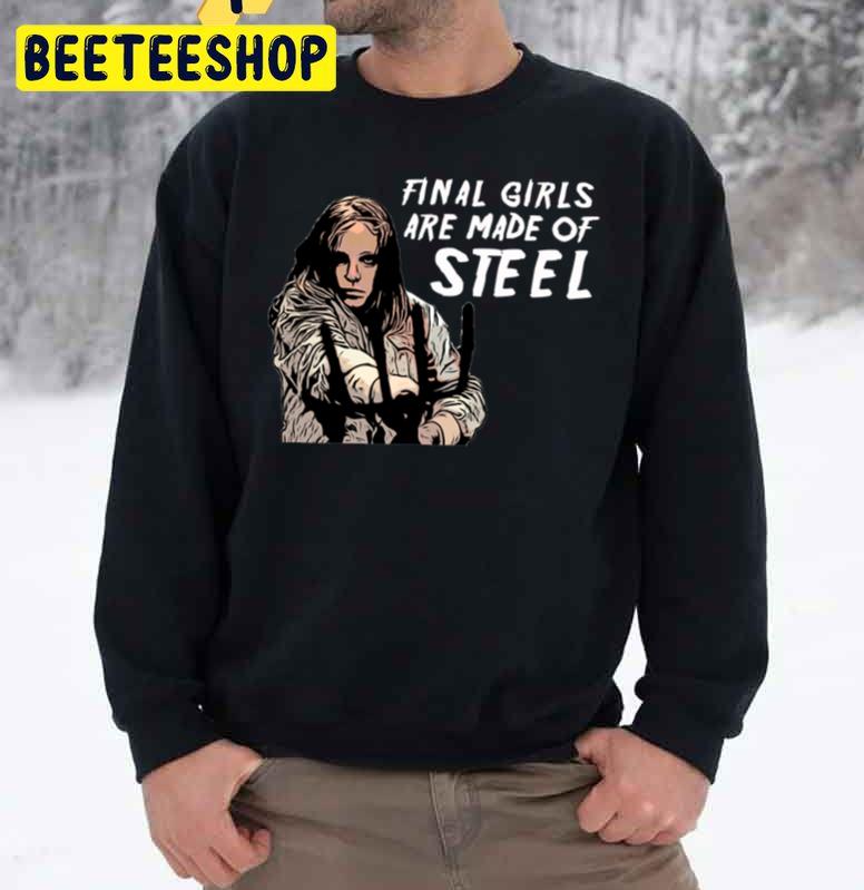 Final Girls Are Made Of Steel Unisex Sweatshirt