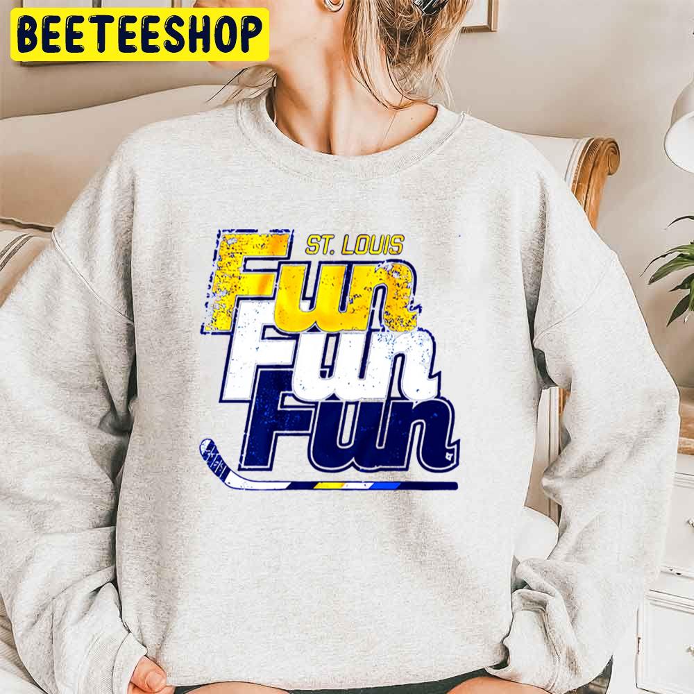 Fun Fun Fun St Louis Blues Hockey Trending Unisex Sweatshirt